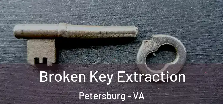 Broken Key Extraction Petersburg - VA