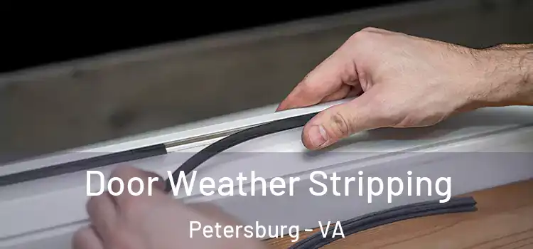  Door Weather Stripping Petersburg - VA