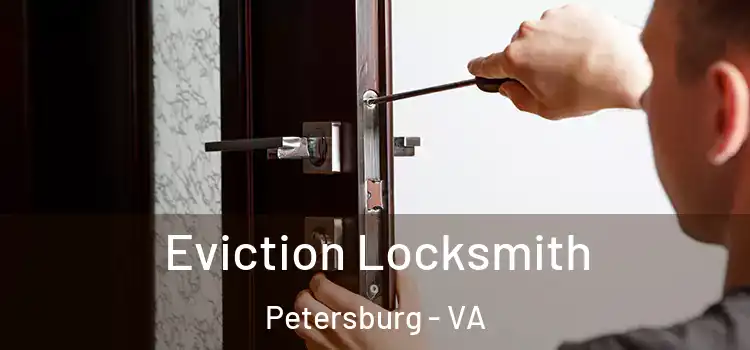 Eviction Locksmith Petersburg - VA