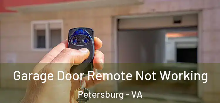  Garage Door Remote Not Working Petersburg - VA