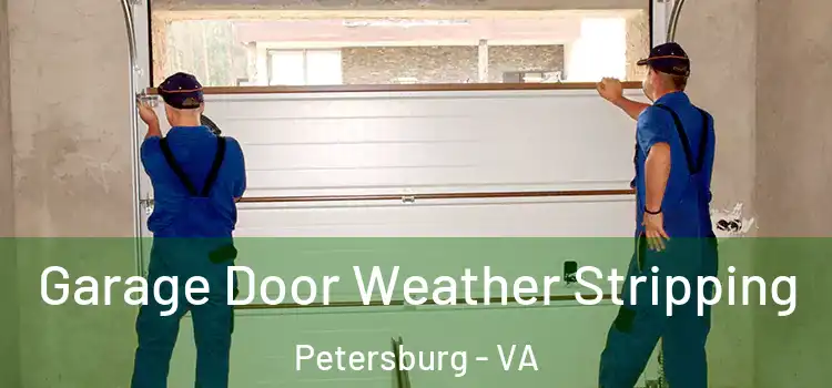  Garage Door Weather Stripping Petersburg - VA