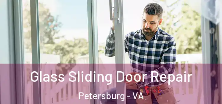  Glass Sliding Door Repair Petersburg - VA