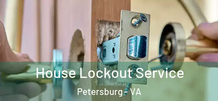  House Lockout Service Petersburg - VA